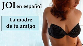Spanish JOI con la madre de tu amigo.
