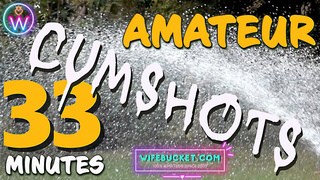 Wifebucket presents 33 minutes of the hottest amateurs REAL cumshots